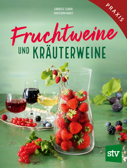 Fruchtweine und Kräuterweine von Lehari,  Gabriele, Narzt,  Christoph