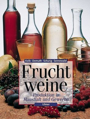 Fruchtweine von Demuth,  Günter, Kolb,  Erich, Schurig,  Ulrich, Sennewald,  Karsten