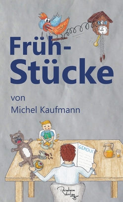 Früh-Stücke von Kaufmann,  Michel