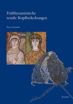 Frühbyzantinische textile Kopfbedeckungen von Linscheid,  Petra