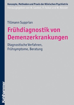 Frühdiagnostik von Demenzerkrankungen von Falkai,  Peter, Gaebel,  Wolfgang, Rössler,  Wulf, Supprian,  Tillmann