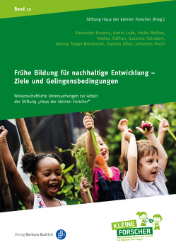 Frühe Bildung für nachhaltige Entwicklung – Ziele und Gelingensbedingungen von Kauertz,  Alexander, Lude,  Armin, Molitor,  Heike, Saffran,  Andrea, Schubert,  Susanne, Singer-Brodowski,  Mandy, Ulber,  Daniela, Verch,  Johannes