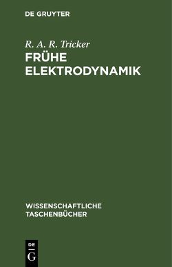 Frühe Elektrodynamik von Tricker,  R. A. R.