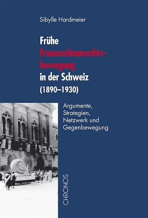 Frühe Frauenstimmrechtsbewegung in der Schweiz (1890-1930) von Hardmeier,  Sibylle