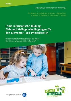 Frühe informatische Bildung – Ziele und Gelingensbedingungen für den Elementar- und Primarbereich von Bergner,  Nadine, Köster,  Hilde, Magenheim,  Johannes, Müller,  Kathrin, Romeike,  Ralf, Schroeder,  Ulrik, Schulte,  Carsten