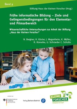 Frühe informatische Bildung – Ziele und Gelingensbedingungen für den Elementar- und Primarbereich von Bergner,  Nadine, Köster,  Hilde, Magenheim,  Johannes, Müller,  Kathrin, Romeike,  Ralf, Schroeder,  Ulrik, Schulte,  Carsten