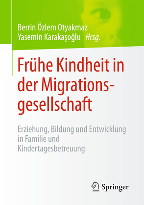 Frühe Kindheit in der Migrationsgesellschaft von Karakasoglu,  Yasemin, Otyakmaz,  Berrin Özlem