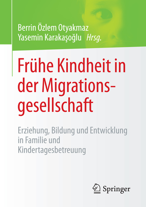 Frühe Kindheit in der Migrationsgesellschaft von Karakasoglu,  Yasemin, Otyakmaz,  Berrin Özlem