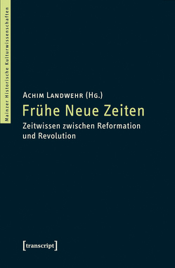 Frühe Neue Zeiten von Landwehr,  Achim