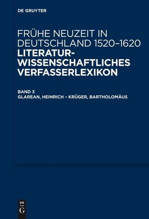 Frühe Neuzeit in Deutschland. 1520-1620 / Glarean, Heinrich – Krüger, Bartholomäus von Kühlmann,  Wilhelm, Müller,  Jan-Dirk, Schilling,  Michael, Steiger,  Johann Anselm, Vollhardt,  Friedrich