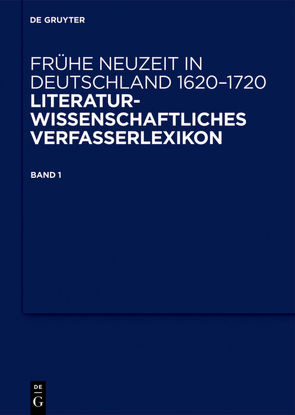 Frühe Neuzeit in Deutschland. 1620-1720 / Abelin, Johann Philipp – Brunner, Andreas von Arend,  Stefanie, Jahn,  Bernhard, Robert,  Jörg, Seidel,  Robert, Steiger,  Johann Anselm, Tilg,  Stefan, Vollhardt,  Friedrich