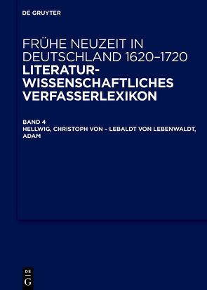 Frühe Neuzeit in Deutschland. 1620-1720 / Hellwig, Christoph von – Lebaldt von Lebenwaldt, Adam von Arend,  Stefanie, Jahn,  Bernhard, Robert,  Jörg, Seidel,  Robert, Steiger,  Johann Anselm, Tilg,  Stefan, Vollhardt,  Friedrich