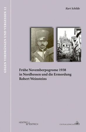 Frühe Novemberpogrome 1938 und die Ermordung Robert Weinsteins von Schilde,  Kurt