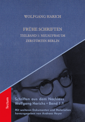 Frühe Schriften. Teilband 1: Neuaufbau im zerstörten Berlin von Harich,  Wolfgang, Heyer,  Andreas