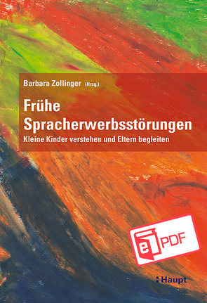 Frühe Spracherwerbsstörungen von Bürki,  Dominique, Dürmüller,  Claudia, Mathieu,  Susanne, Sassenroth-Aebischer,  Sylvia, Schellhammer,  Christine, Vetsch Good,  Martina, Walpen,  Suzanne, Zimmermann,  Andreas, Zollinger,  Barbara