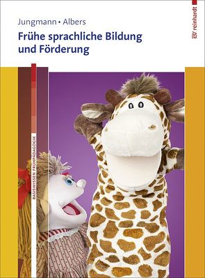 Frühe sprachliche Bildung und Förderung. Mit Online-Materialien. von Albers,  Timm, Jungmann,  Tanja