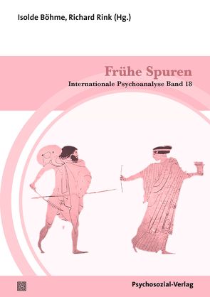 Frühe Spuren von Bailly,  Lionel, Bazzi,  Danielle, Bergstein,  Avner, Böhme,  Isolde, Civitarese,  Giuseppe, Clarkson,  Lindsay L., Hustvedt,  Siri, Maldonado,  Jorge Luis, Miller,  Christopher W.T., Perelberg,  Rosine J., Rink,  Richard, Ross,  Donald R., Salberg,  Jill