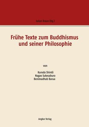 Frühe Texte zum Buddhismus und seiner Philosophie von Barua,  Benimadhab, Braun,  Julian, Kuroda,  Shintô, Nagao,  Sukesaburo