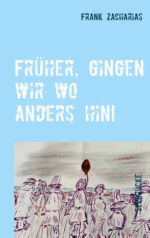 Früher, gingen wir wo anders hin! von Zacharias,  Frank