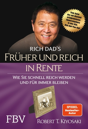 Früher und reich in Rente von Kiyosaki,  Robert T., Lubitz,  Monika