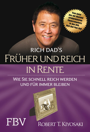 Früher und reich in Rente von Kiyosaki,  Robert T., Lubitz,  Monika