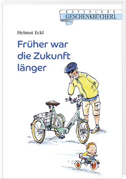 Früher war die Zukunft länger von Eckl,  Helmut