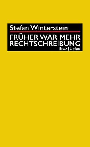 Früher war mehr Rechtschreibung von Schöpf,  Alois, Schuchter,  Bernd, Winterstein,  Stefan