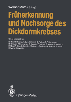 Früherkennung und Nachsorge des Dickdarmkrebses von Blin,  N., Boeing,  H., Ewe,  K., Feifel,  G., Flatten,  G., Frühmorgen,  P., Gnauck,  R, Hermanek,  P, Klapdor,  R., Matek,  W., Matek,  Werner, Meese,  E., Metzdorf,  A., Neef,  B., Otto,  P., Pott,  G., Robra,  B.P., Seeliger,  H., Seitz,  G., Strauch,  M., Welter,  C., Winkler,  R.