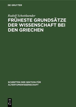 Früheste Grundsätze der Wissenschaft bei den Griechen von Schottlaender,  Rudolf