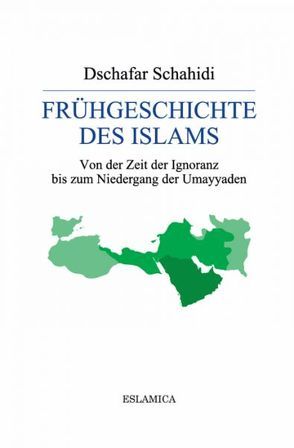 Frühgeschichte des Islams von Schahidi,  Dschafar