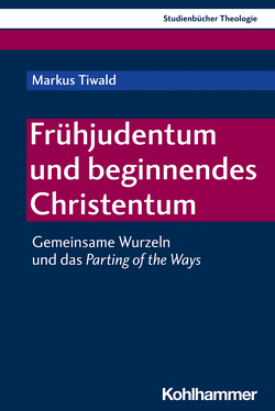 Frühjudentum und beginnendes Christentum von Frevel,  Christian, Muschiol,  Gisela, Riegel,  Ulrich, Sattler,  Dorothea, Tiwald,  Markus, Weidemann,  Hans-Ulrich