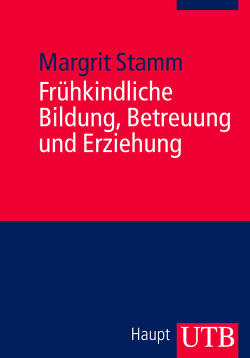 Frühkindliche Bildung, Betreuung und Erziehung von Stamm,  Margrit