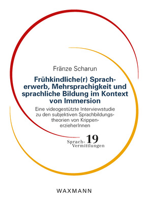 Frühkindliche(r) Spracherwerb, Mehrsprachigkeit und sprachliche Bildung im Kontext von Immersion von Scharun,  Fränze