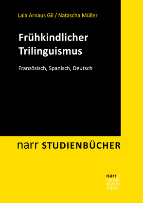 Frühkindlicher Trilinguismus von Arnaus Gil,  Laia, Hüppop,  Marina, Müller,  Natascha, Poeste,  Meike, Scalise,  Elena, Sette,  Nadine, Sivakumar,  Abira, Tirado Espinosa,  Mabel, Zimmermann,  Katharina Sonja