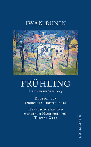 Frühling von Bunin,  Iwan, Grob,  Thomas, Trottenberg,  Dorothea