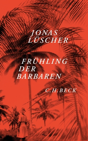 Frühling der Barbaren von Lüscher,  Jonas