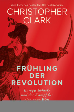 Frühling der Revolution von Clark,  Christopher, Juraschitz,  Norbert, Schmidt,  Klaus-Dieter, Wirthensohn,  Andreas