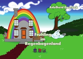 Frühling im Regenbogenland von Daschek,  Adelheid