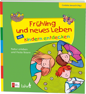 Frühling und neues Leben mit Kindern entdecken von Jacob,  Eve, Janusch,  Cordula