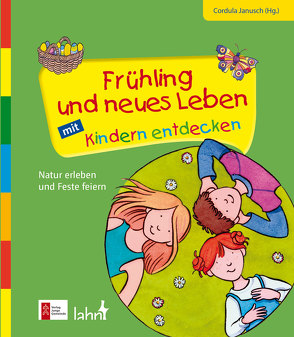 Frühling und neues Leben mit Kindern entdecken von Janusch,  Cordula