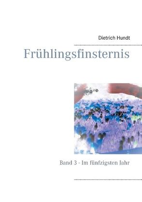 Frühlingsfinsternis von Hundt,  Dietrich