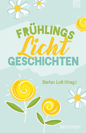 FrühlingsLichtGeschichten von Loß,  Stefan