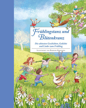 Frühlingstanz und Blütenkranz – Ein Hausbuch für gemeinsame Familienzeit von Korthues,  Barbara