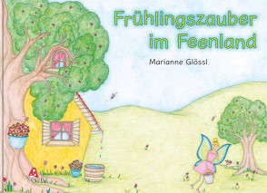 Frühlingszauber im Feenland von Glössl,  Marianne