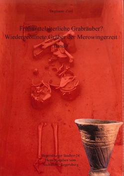 Frühmittelalterliche Grabräuber? von Dr. Boos,  Andreas, Dr. Codreanu-Windauer,  Silvia, Dr. Dallmeier,  Lutz-Michael, Prof. Dr. Brather,  Sebastian, Zintl,  Stephanie