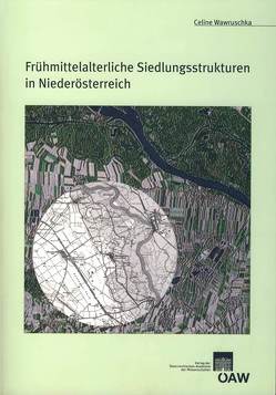 Frühmittelalterliche Siedlungsstrukturen in Niederösterreich von Friesinger,  Herwig, Lochner,  Michaela, Wawruschka,  Celine