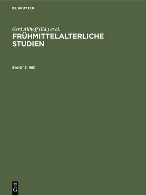 Frühmittelalterliche Studien / 1981 von Althoff,  Gerd, Angenendt,  Arnold, Honemann,  Volker, Jockenhövel,  Albrecht, Keller,  Hagen, Meier,  Christel, Schmidt-Wiegand,  Ruth, Staubach,  Nikolaus, Wollasch,  Joachim