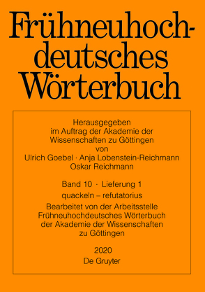 Frühneuhochdeutsches Wörterbuch / quackeln − refutatorius von Arbeitsstelle der Akademie der Wissenschaften zu Göttingen