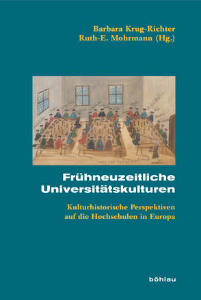 Frühneuzeitliche Universitätskulturen von Baster,  Marcin, Braun,  Tina, Füssel,  Marian, Giese,  Simone, Jancke,  Gabriele, Knöll,  Stefanie, Krug-Richter,  Barbara, Liermann,  Elke, Matschinegg,  Ingrid, Mohrmann,  Ruth E, Penuti,  Carla, Rasche,  Ulrich, Roodenburg,  Herman, Shepard,  Alexandra