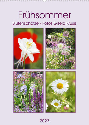 Frühsommer Blütenschätze (Wandkalender 2023 DIN A2 hoch) von Kruse,  Gisela